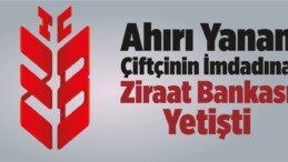 Çiftçinin İmdadına Ziraat Bankası Yetişti