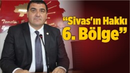 “Sivas’ın Hakkı 6. Bölge”