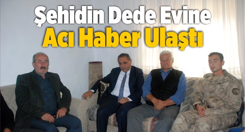 Şehidin Dede Evine Acı Haber Ulaştı