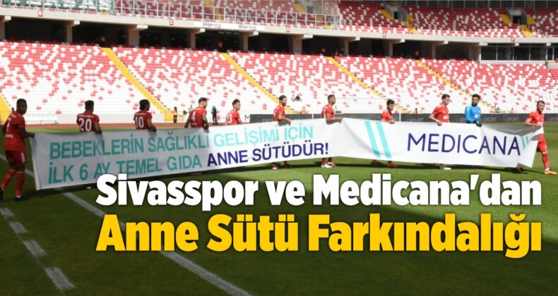 DG Sivasspor ve Medicana’dan Anne Sütü Farkındalığı