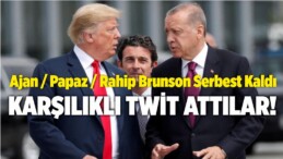 Ajan Rahip Papaz Brunson için Başkan Erdoğan ve Donald Trump Twitleşti