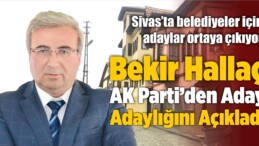 Bekir Hallaç Belediye Başkan Aday Adayı Oldu