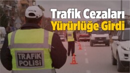 Trafik Cezaları Yürürlüğe Girdi