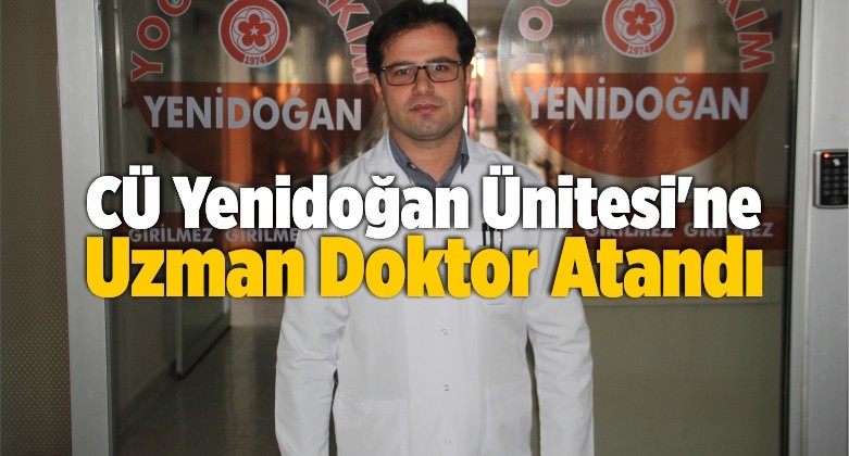 CÜ Yenidoğan Ünitesi’ne Uzman Doktor Atandı