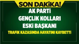 AK Parti Gençlik Kolları Eski Başkanı Trafik Kazasında Hayatını Kaybetti