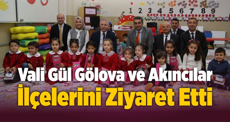 Vali Gül Gölova ve Akıncılar İlçelerini Ziyaret Etti