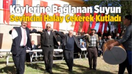 Köylerine Bağlanan Suyun Sevincini Halay Çekerek Kutladı