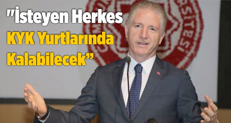 “İsteyen Herkes KYK Yurtlarında Kalabilecek”