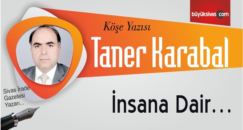 “İnsana Dair…”