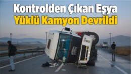 Eşya Yüklü Kamyon Devrilerek Karşı Şeride Geçti