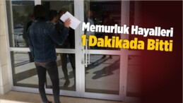 Memurluk Hayalleri 1 Dakikada Bitti