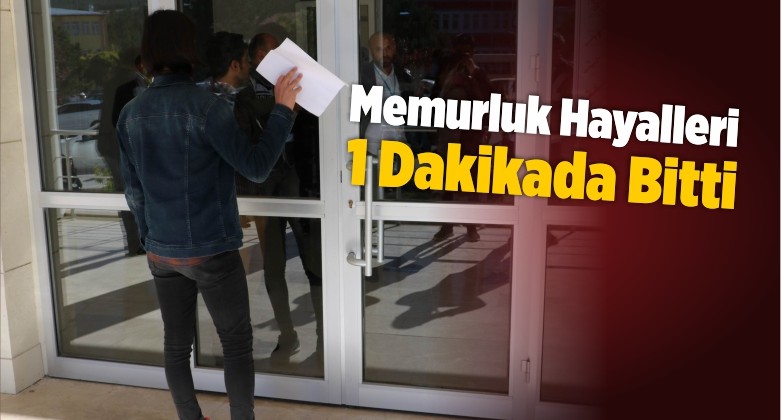 Memurluk Hayalleri 1 Dakikada Bitti