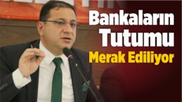 Bankaların Tutumu Merak Ediliyor