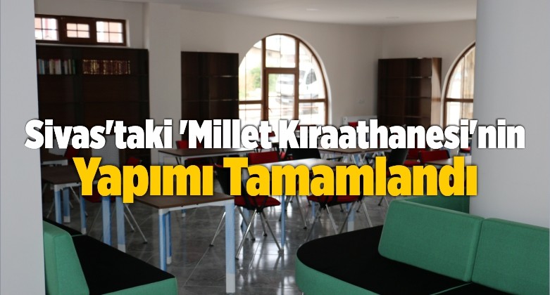 Sivas’taki ‘Millet Kıraathanesi’nin Yapımı Tamamlandı