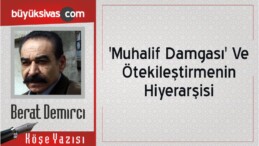 “‘Muhalif Damgası’ Ve Ötekileştirmenin Hiyerarşisi”