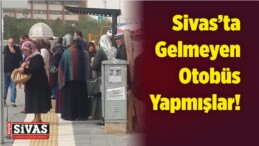 Sivas Numune Hastanesinde Otobüs Bekleyenler Tekrar Hasta Oluyor