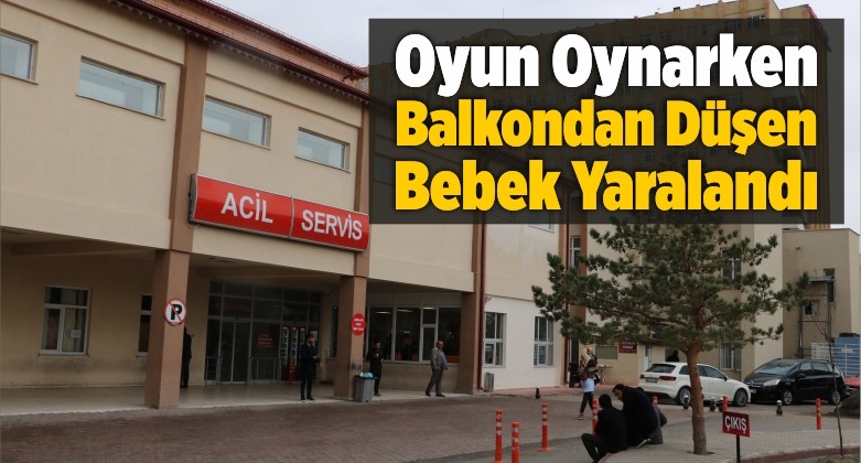 Oyun Oynarken Balkondan Düşen Bebek Yaralandı