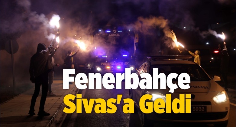 Fenerbahçe Sivas’a Geldi