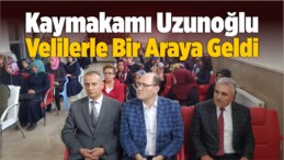 Kaymakamı Uzunoğlu Velilerle Bir Araya Geldi