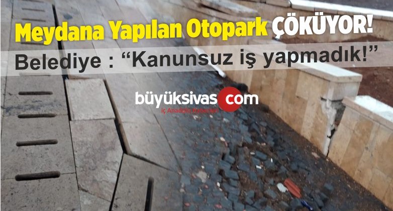 Kent Meydanına Yapılan 15 Temmuz Meydanı ve Otoparkı Çöküyor!