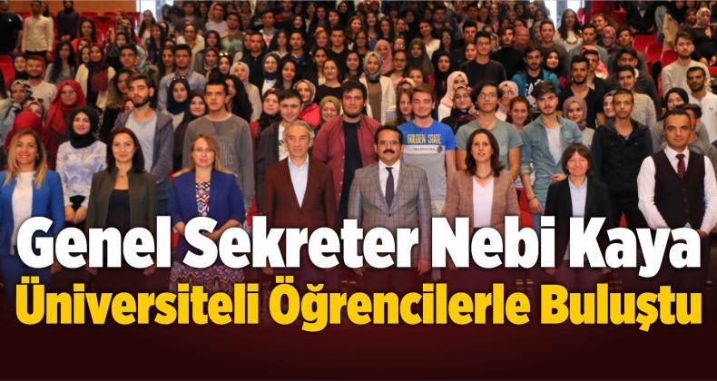 Genel Sekreter Kaya Üniversiteli Öğrencilerle Buluştu