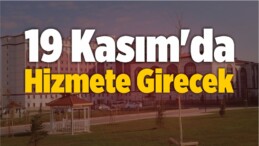 19 Kasım’da Hizmete Girecek