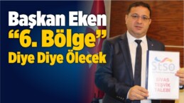 Başkan Eken Sivas’ın 6. Bölgeye Alınmasını Talep Etti