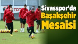 Sivasspor’da Medipol Başakşehir Mesaisi