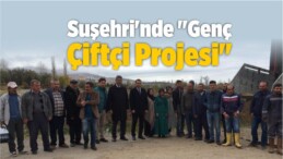 Sivas’ın Suşehri İlçesinde “Genç Çiftçi Projesi”