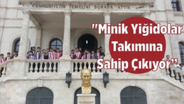 “Minik Yiğidolar Takımına Sahip Çıkıyor”