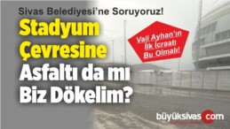 Sivasspor Taraftarı Stadyum Çevresine Asfalt istiyor! Biz mi Dökelim?