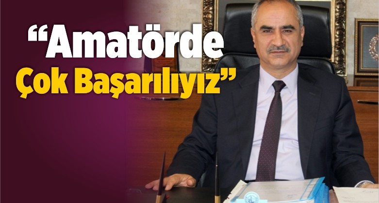 “Amatörde Çok Başarılıyız”