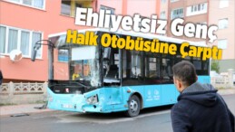 Ehliyetsiz Sürücünün Kullandığı Otomobil Halk Otobüsüne Çarptı