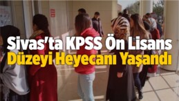 Sivas’ta KPSS Ön Lisans Düzeyi Heyecanı Yaşandı