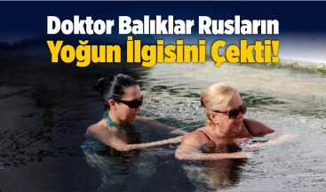 Doktor Balıklar Rusların Yoğun İlgisini Çekti!