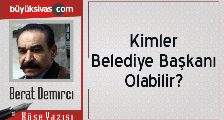 “Kimler Belediye Başkanı Olabilir?”