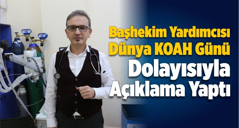 Başhekim Yardımcısı Dünya KOAH Günü Dolayısıyla Açıklama Yaptı