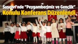 Suşehri’nde “Peygamberimiz ve Gençlik” Konulu Konferans Düzenlendi