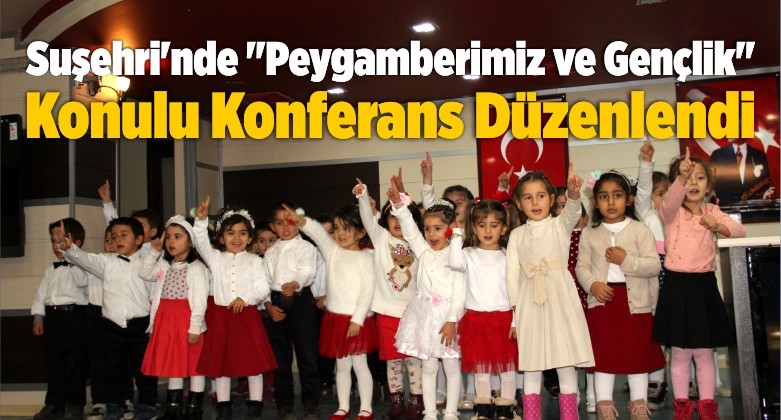 Suşehri’nde “Peygamberimiz ve Gençlik” Konulu Konferans Düzenlendi