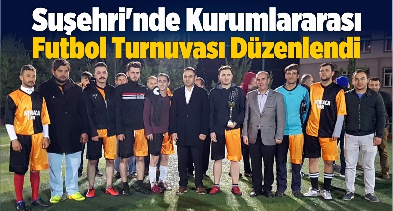 Suşehri’nde Kurumlararası Futbol Turnuvası Düzenlendi