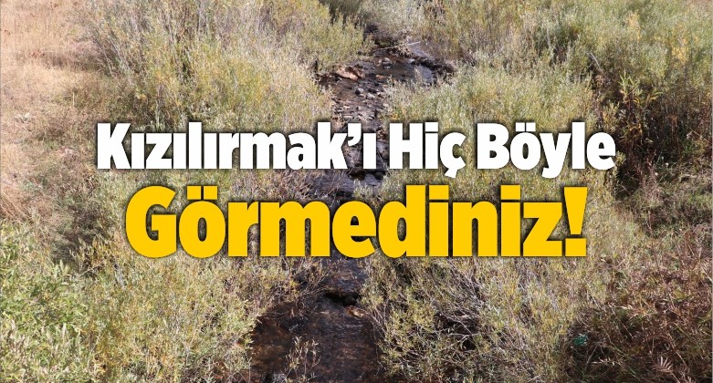 Kızılırmak’ı Hiç Böyle Görmediniz