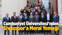 Cumhuriyet Üniversitesi’nden Sivasspor’a Moral Yemeği