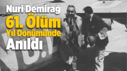 Nuri Demirağ 61. Ölüm Yıl Dönümünde Anıldı