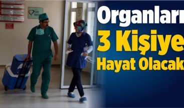 Organları 3 Kişiye Hayat Olacak