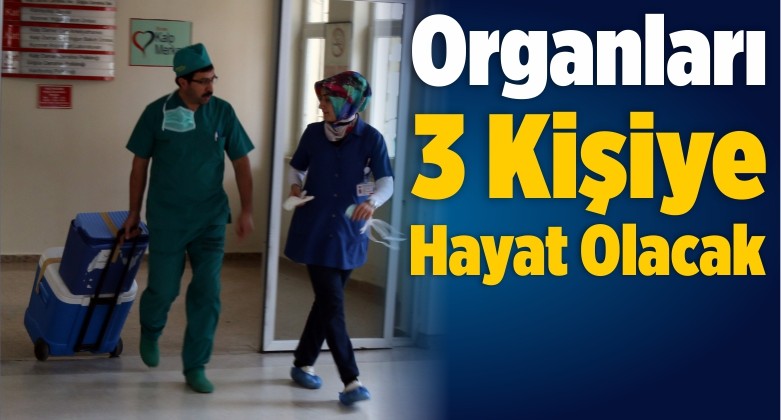 Organları 3 Kişiye Hayat Olacak