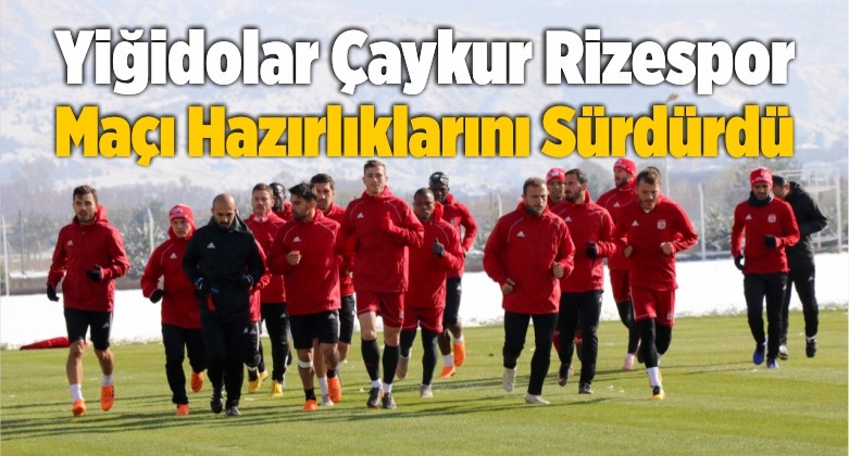 Sivasspor Çaykur Rizespor Maçı Hazırlıklarını Sürdürdü