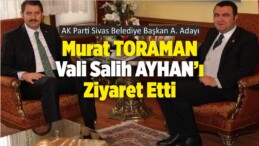 AK Parti Sivas Belediye Başkan Aday Adayı Murat Toraman ‘ın Ziyaretleri