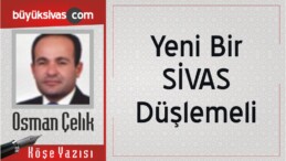 “Yeni Bir SİVAS Düşlemeli”