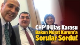 CHP’li Karasu Bakan Kurum’a Sorular Sordu!