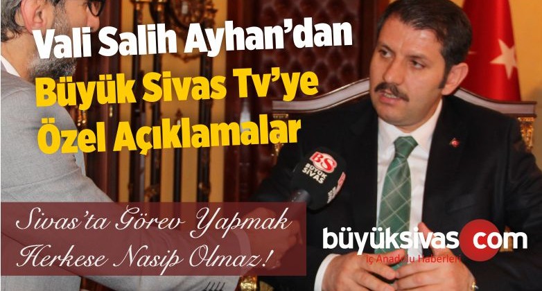 Sivas Valisi Salih Ayhan Büyük Sivas TV Mikrofonlarına Konuştu